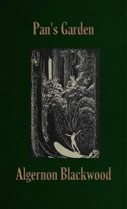 Pan's garden : $b a volume of nature stories — Algernon Blackwood cover