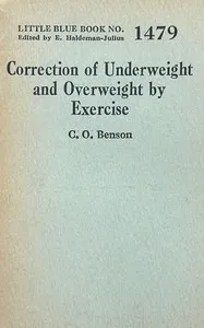 Correction of underweight and overweight by exercise — C. O. (Charles Oren) Benson cover