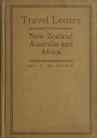 Travel letters from New Zealand, Australia and Africa — E. W. (Edgar Watson) Howe cover