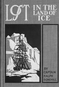 Lost in the land of ice: or, Daring adventures around the South Pole — Edward Stratemeyer cover
