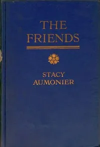 The friends, and other stories — Stacy Aumonier cover