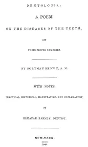 Dentologia : $b A poem on the diseases of the teeth, and their proper remedies — Solyman Brown cover