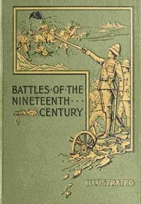 Battles of the nineteenth century, vol. 1 of 7 — G. A. (George Alfred) Henty cover
