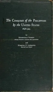 The conquest of the Philippines by the United States, 1898-1925 — Moorfield Storey cover