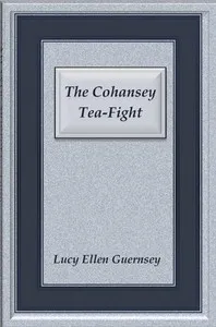 The Cohansey tea-fight — Lucy Ellen Guernsey cover