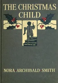 The Christmas child : $b and other verse for children — Nora Archibald Smith cover