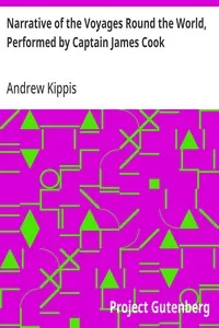 Narrative of the Voyages Round the World, Performed by Captain James Cook: With an Account of His Life During the Previous and Intervening Periods — Andrew Kippis cover