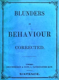Blunders in behaviour corrected : $b A concise code of deportment for both sexes — Observer of men and things cover