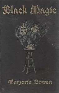 Black magic : $b A tale of the rise and fall of Antichrist — Marjorie Bowen cover