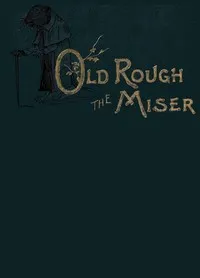 Old Rough the miser : $b A fable for children — Lily F. Wesselhoeft cover