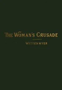 History of the Woman's Temperance Crusade — Annie Wittenmyer cover