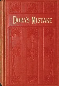 Dora's mistake : $b A story — A. L. O. E. cover