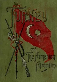 Turkey and the Armenian atrocities : $b a reign of terror — Edwin Munsell Bliss cover