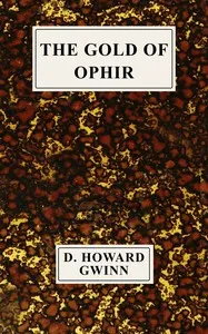 The gold of Ophir — D. Howard (David Howard) Gwinn cover