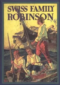 The Swiss family Robinson — Johann David Wyss cover