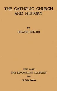 The Catholic Church and history — Hilaire Belloc cover