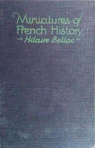 Miniatures of French history — Hilaire Belloc cover