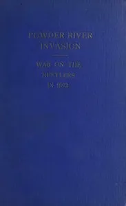 Powder River invasion: War on the rustlers in 1892 — A. S. (Asa Shinn) Mercer cover