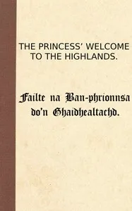 The Princess' welcome to the Highlands = $b Failte na Ban-phrionnsa do'n Ghaidhealtachd — Archibald Farquharson cover