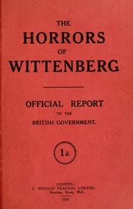 The horrors of Wittenberg : $b Official report to the British government — Robert Younger, Baron Blanesburgh cover
