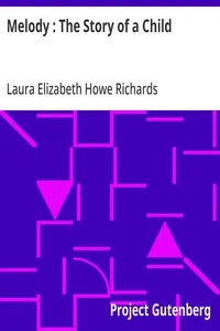 Melody : The Story of a Child — Laura Elizabeth Howe Richards cover
