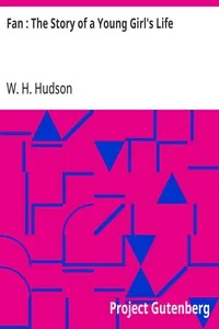 Fan : The Story of a Young Girl's Life — W. H. (William Henry) Hudson cover
