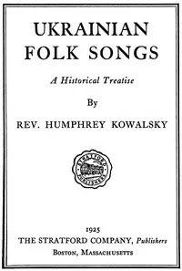 Ukrainian folk songs : $b A historical treatise — Humphrey Kowalsky cover