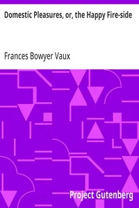 Domestic Pleasures, or, the Happy Fire-side — Frances Bowyer Vaux cover