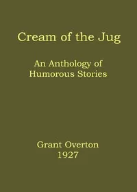 Cream of the jug : $b An anthology of humorous stories — Anonymous cover