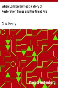 When London Burned : a Story of Restoration Times and the Great Fire — G. A. (George Alfred) Henty cover