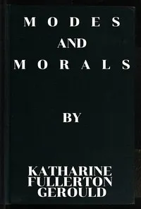 Modes and morals — Katharine Fullerton Gerould cover