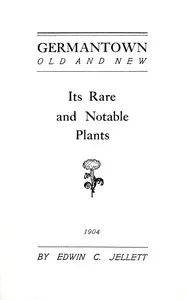 Germantown old and new : $b Its rare and notable plants — Edwin C. (Edwin Costley) Jellett cover