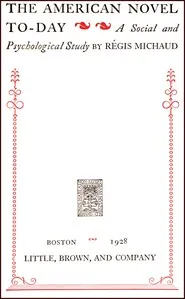 The American novel to-day : $b A social and psychological study — Régis Michaud cover