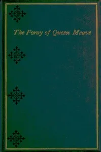 The foray of Queen Meave, and other legends of Ireland's heroic age — Aubrey De Vere cover