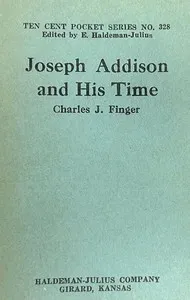 Joseph Addison and his time — Charles Joseph Finger cover