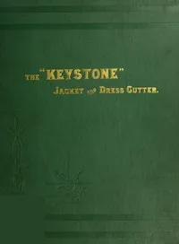 The "Keystone" jacket and dress cutter: A treatise on jackets, dresses and other garments for women — Charles Hecklinger cover