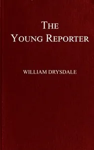 The young reporter : $b A story of Printing House Square — William Drysdale cover