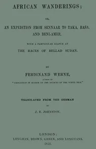 African wanderings : $b or, an expedition from Sennaar to Taka, Basa, and Beni-Amer, with a particular glance at the races of Bellad Sudan — Ferdinand Werne cover