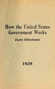 How the United States government works — Harry Hibschman cover