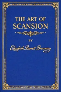 The art of scansion — Elizabeth Barrett Browning cover
