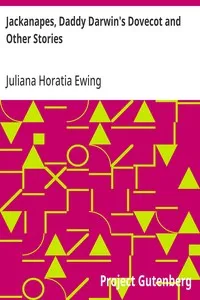 Jackanapes, Daddy Darwin's Dovecot and Other Stories — Juliana Horatia Ewing cover