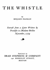 The whistle : $b Extract from a letter written by Franklin to Madame Brillon November, 1779 — Benjamin Franklin cover