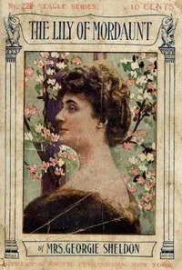 The lily of Mordaunt — Georgie, Mrs. Sheldon cover