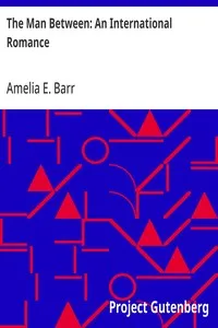 The Man Between: An International Romance — Amelia E. Barr cover