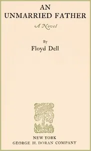 An unmarried father : $b A novel — Floyd Dell cover