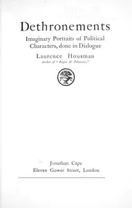 Dethronements : $b Imaginary portraits of political characters, done in dialogue cover