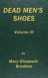 Dead men's shoes, vol. 3 (of 3) — M. E. (Mary Elizabeth) Braddon cover