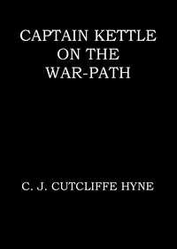Captain Kettle on the war-path — Charles John Cutcliffe Wright Hyne cover