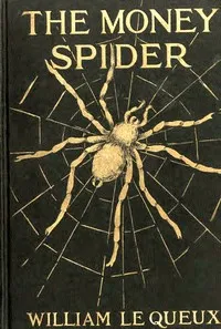 The money-spider — William Le Queux cover
