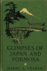 Glimpses of Japan and Formosa — Harry Alverson Franck cover